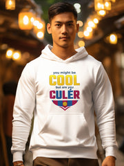 You might be cool but are you Culer Hoodie