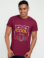 Being cool to be culer T-Shirt
